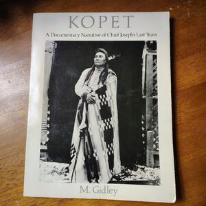 KOPET A documentary Narrative of Chief Joseph's Last Years M. Gidley